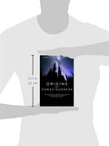 Origins of Consciousness: How the Search to Understand the Nature of Consciousness is Leading to a New View of Reality