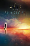 A Walk in the Physical: Understanding the Human Experience Within the Larger Spiritual Context