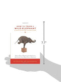 How to Train a Wild Elephant: And Other Adventures in Mindfulness