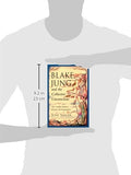 Blake, Jung, and the Collective Unconscious: The Conflict Between Reason and Imagination (The Jung on the Hudson Book series)