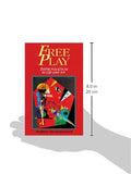 Free Play: Improvisation in Life and Art