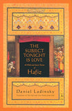 The Subject Tonight Is Love: 60 Wild and Sweet Poems of Hafiz (Compass)