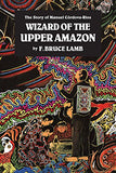 Wizard of the Upper Amazon: The Story of Manuel C¢rdova-Rios