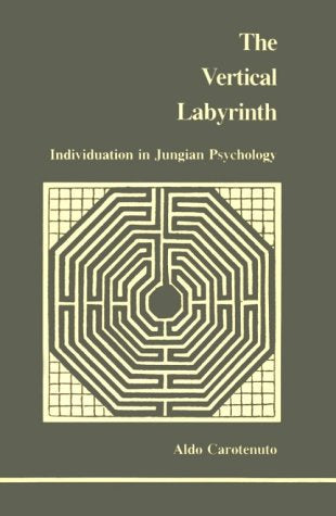 Vertical Labyrinth: Individuation in Jungian Psychology (Studies in Jungian Psychology by Jungian Analysts) (English and Italian Edition)