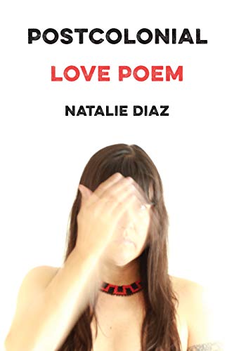 Postcolonial Love Poem: Poems