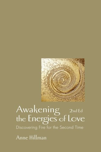 Awakening the Energies of Love: Discovering Fire for the Second Time, 2nd Edition