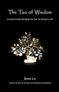 The Tao of Wisdom: Ancient Stories Bringing the Tao Te Ching to Life