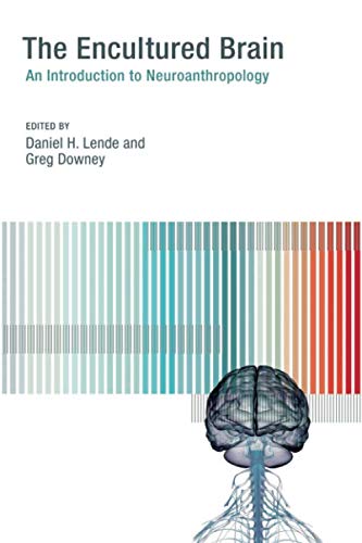 The Encultured Brain: An Introduction to Neuroanthropology