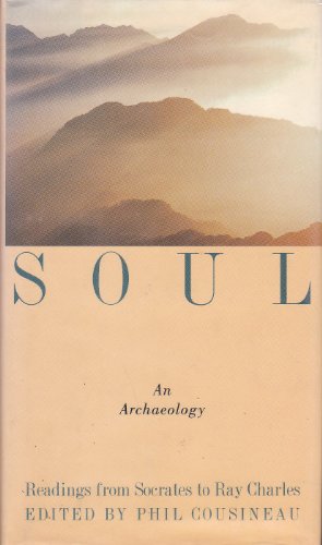 Soul: An Archaeology- Readings from Socrates to Ray Charles