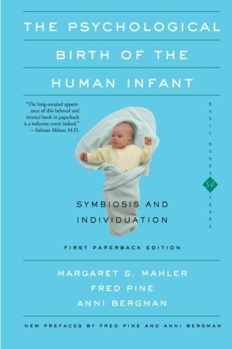 The Psychological Birth Of The Human Infant Symbiosis And Individuation