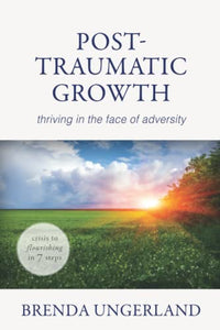 Post-Traumatic Growth: Thriving in the Face of Adversity