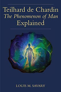 Teilhard de Chardin (t): The Human Phenomenon Explained