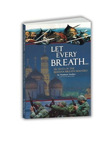 Let Every Breath... Secrets of the Russian Breath Masters