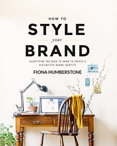 How to Style Your Brand: Everything You Need to Know to Create a Distinctive Brand Identity