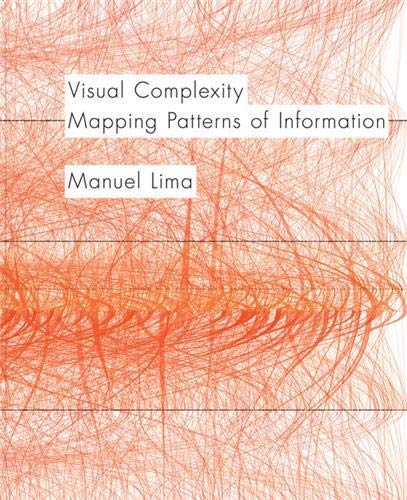 Visual Complexity: Mapping Patterns of Information (history of information and data visualization and guide to today's innovative applications)