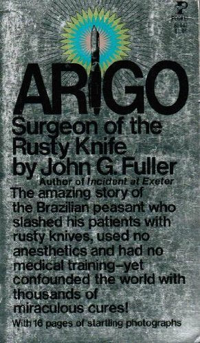 Arigo: Surgeon of the Rusty Knife