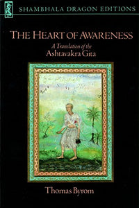 The Heart of Awareness: A Translation of the Ashtavakra Gita (Shambhala Dragon Editions)