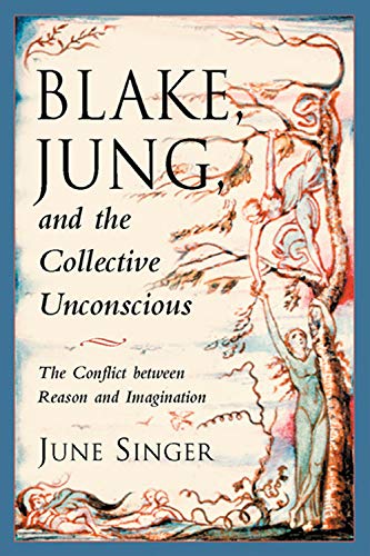 Blake, Jung, and the Collective Unconscious: The Conflict Between Reason and Imagination (The Jung on the Hudson Book series)