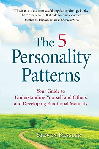 The 5 Personality Patterns: Your Guide to Understanding Yourself and Others and Developing Emotional Maturity