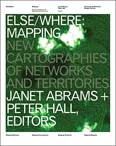 Else/Where: Mapping  New Cartographies of Networks and Territories