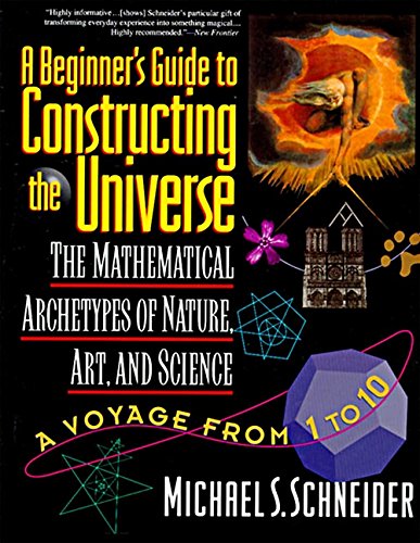 A Beginner's Guide to Constructing the Universe: Mathematical Archetypes of Nature, Art, and Science