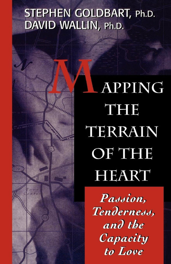 Mapping the Terrain of the Heart: Passion, Tenderness, and the Capacity to Love