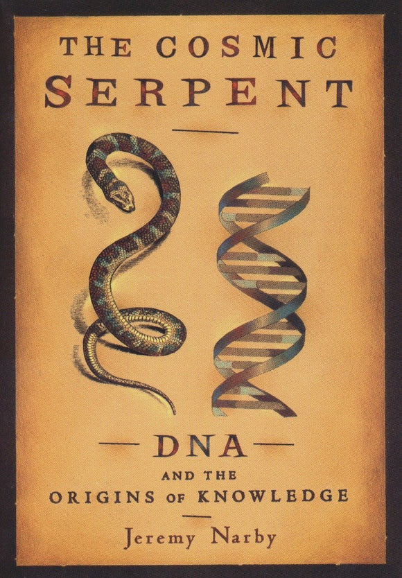 Cosmic Serpent: DNA and the Origins of Knowledge