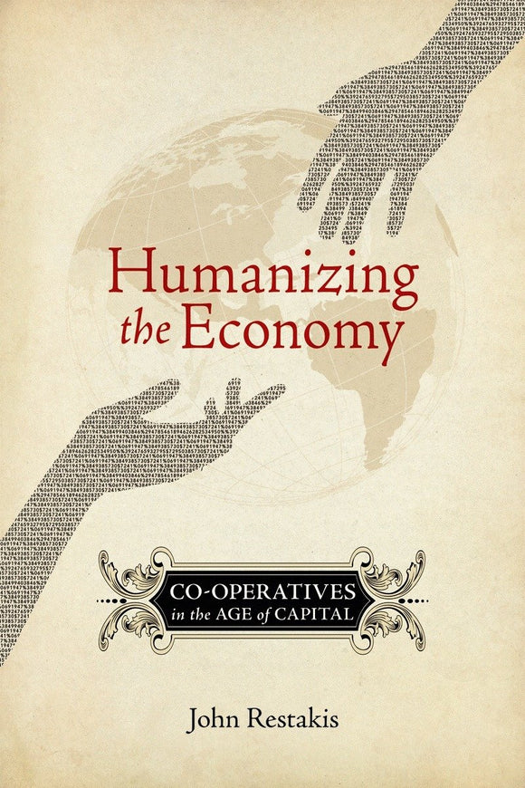 Humanizing the Economy: Co-operatives in the Age of Capital