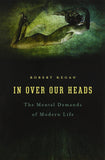 In Over Our Heads: The Mental Demands of Modern Life