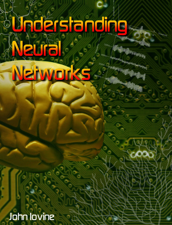 Understanding Neural Networks The Experimenter's Guide
